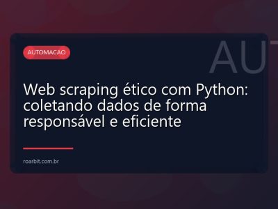 Web scraping ético com Python: coletando dados de forma responsável e eficiente