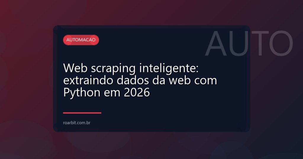 Web scraping inteligente: extraindo dados da web com Python em 2026