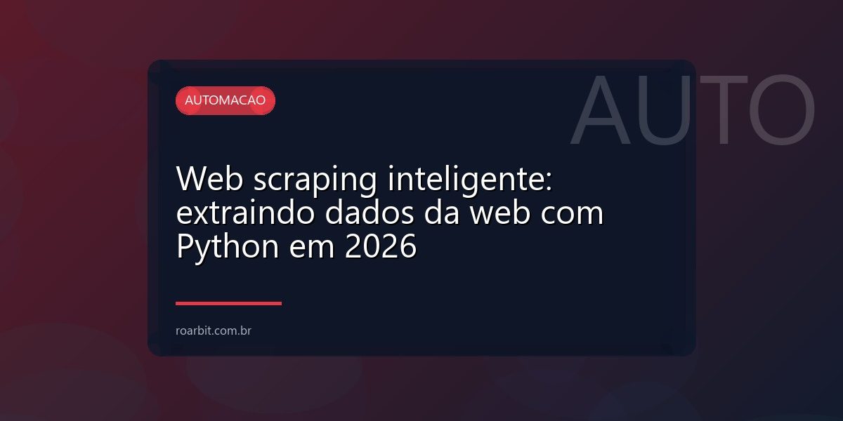 Web scraping inteligente: extraindo dados da web com Python em 2026