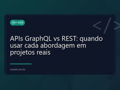 APIs GraphQL vs REST: quando usar cada abordagem em projetos reais