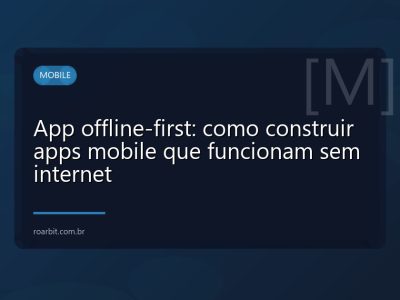 App offline-first: como construir apps mobile que funcionam sem internet