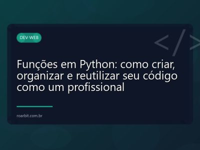 Funções em Python: como criar, organizar e reutilizar seu código como um profissional