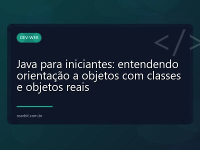 Java para iniciantes: entendendo orientação a objetos com classes e objetos reais