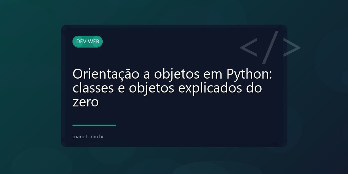Orientação a objetos em Python: classes e objetos explicados do zero