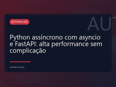 Python assíncrono com asyncio e FastAPI: alta performance sem complicação