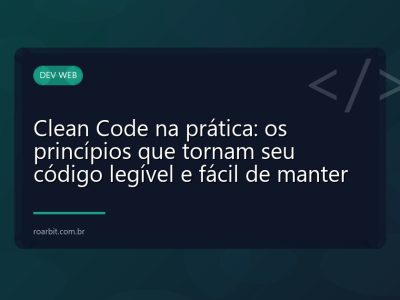 Clean Code na prática: os princípios que tornam seu código legível e fácil de manter
