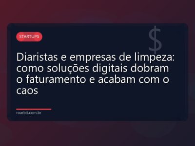 Diaristas e empresas de limpeza: como soluções digitais dobram o faturamento e acabam com o caos
