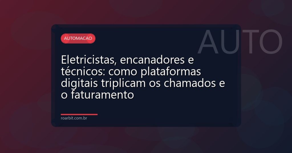 Eletricistas, encanadores e técnicos: como plataformas digitais triplicam os chamados e o faturamento