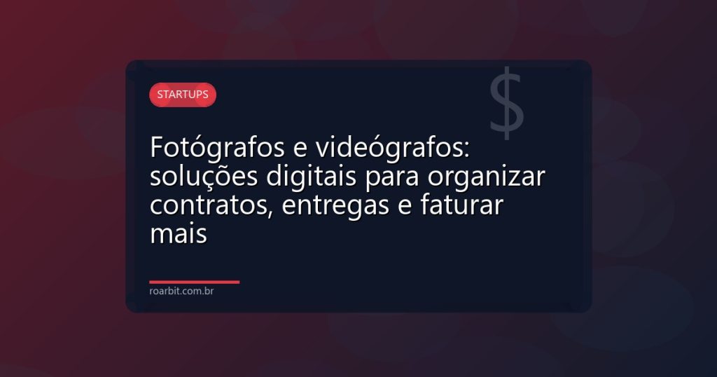 Fotógrafos e videógrafos: soluções digitais para organizar contratos, entregas e faturar mais