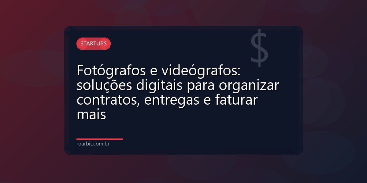 Fotógrafos e videógrafos: soluções digitais para organizar contratos, entregas e faturar mais
