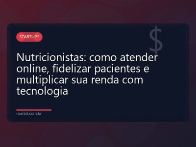 Nutricionistas: como atender online, fidelizar pacientes e multiplicar sua renda com tecnologia