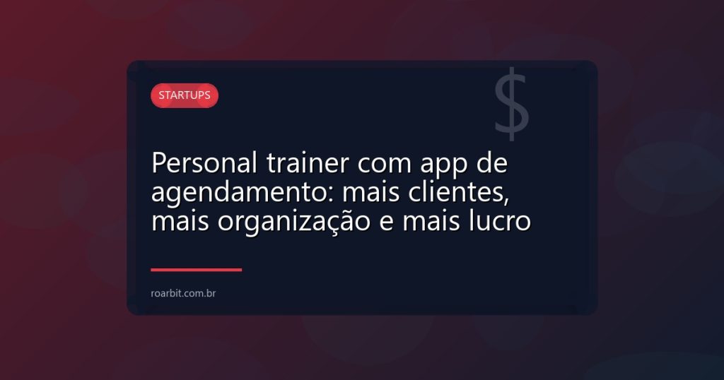 Personal trainer com app de agendamento: mais clientes, mais organização e mais lucro
