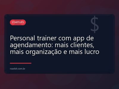 Personal trainer com app de agendamento: mais clientes, mais organização e mais lucro
