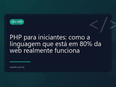 PHP para iniciantes: como a linguagem que está em 80% da web realmente funciona