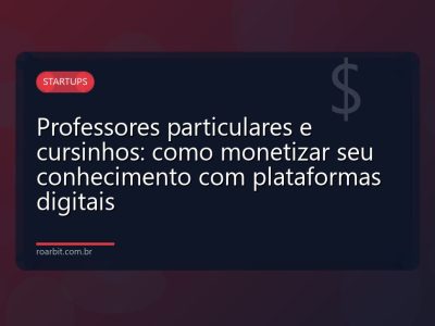 Professores particulares e cursinhos: como monetizar seu conhecimento com plataformas digitais