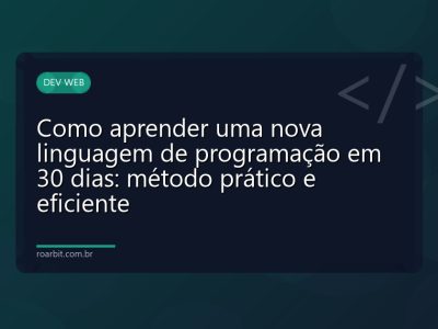 Como aprender uma nova linguagem de programação em 30 dias: método prático e eficiente