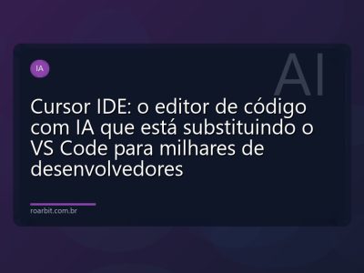 Cursor IDE: o editor de código com IA que está substituindo o VS Code para milhares de desenvolvedores