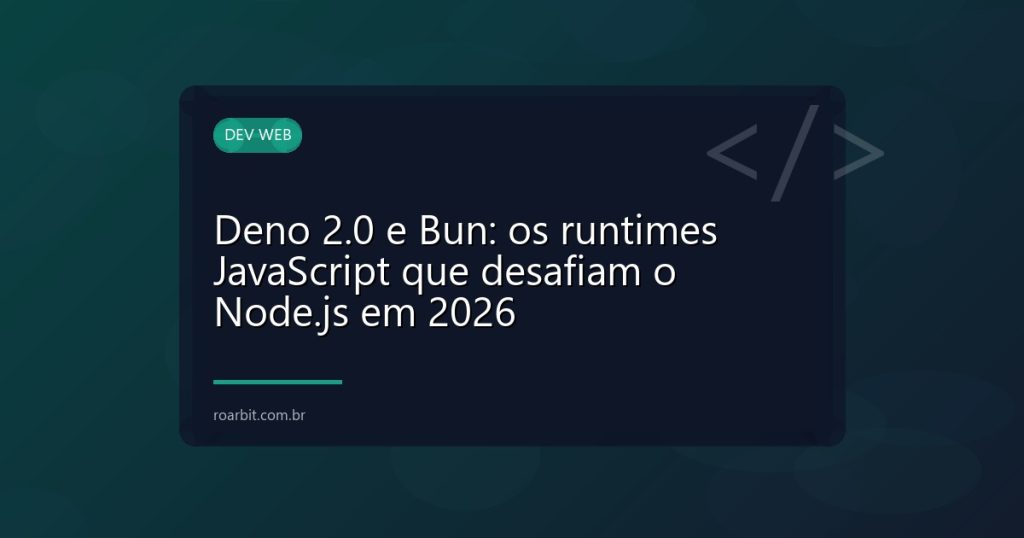 Deno 2.0 e Bun: os runtimes JavaScript que desafiam o Node.js em 2026