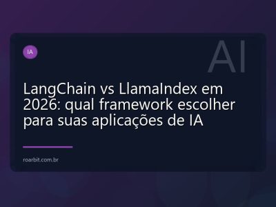 LangChain vs LlamaIndex em 2026: qual framework escolher para suas aplicações de IA