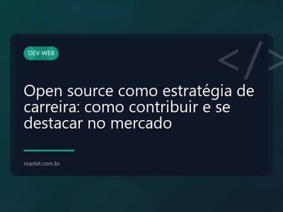 Open source como estratégia de carreira: como contribuir e se destacar no mercado