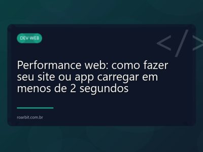 Performance web: como fazer seu site ou app carregar em menos de 2 segundos