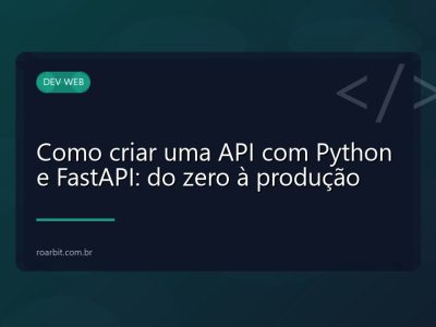 Como criar uma API com Python e FastAPI: do zero à produção