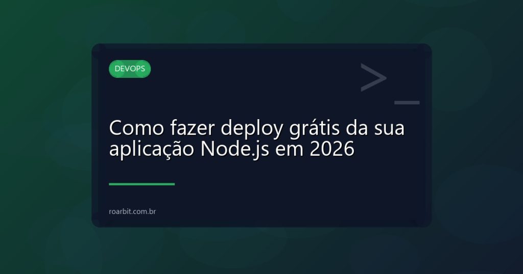 Como fazer deploy grátis da sua aplicação Node.js em 2026