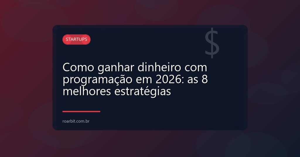 Como ganhar dinheiro com programação em 2026: as 8 melhores estratégias