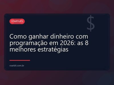 Como ganhar dinheiro com programação em 2026: as 8 melhores estratégias