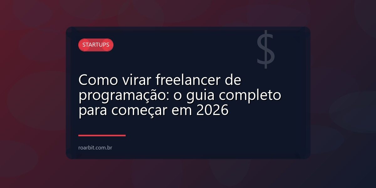 Como virar freelancer de programação: o guia completo para começar em 2026