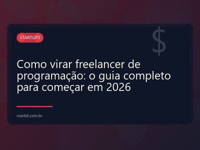Como virar freelancer de programação: o guia completo para começar em 2026
