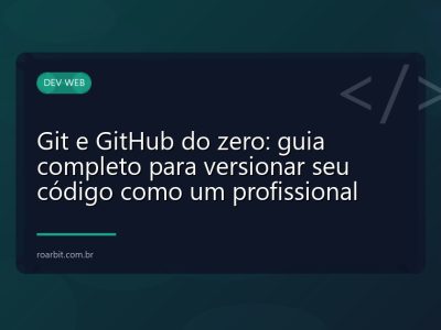 Git e GitHub do zero: guia completo para versionar seu código como um profissional