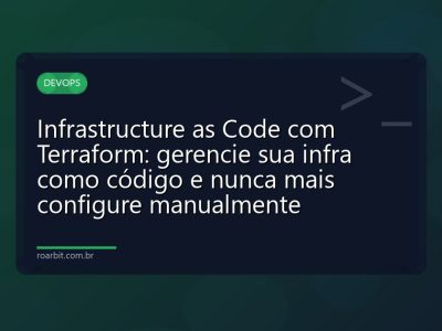 Infrastructure as Code com Terraform: gerencie sua infra como código e nunca mais configure manualmente