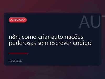 n8n: como criar automações poderosas sem escrever código