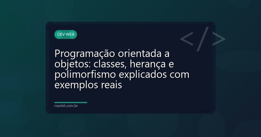 Programação orientada a objetos: classes, herança e polimorfismo explicados com exemplos reais