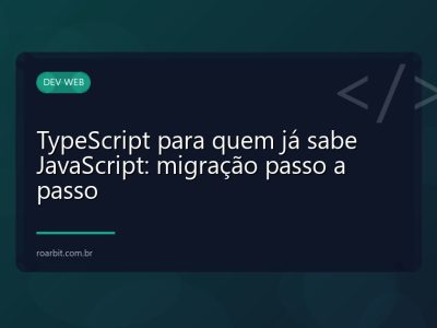 TypeScript para quem já sabe JavaScript: migração passo a passo