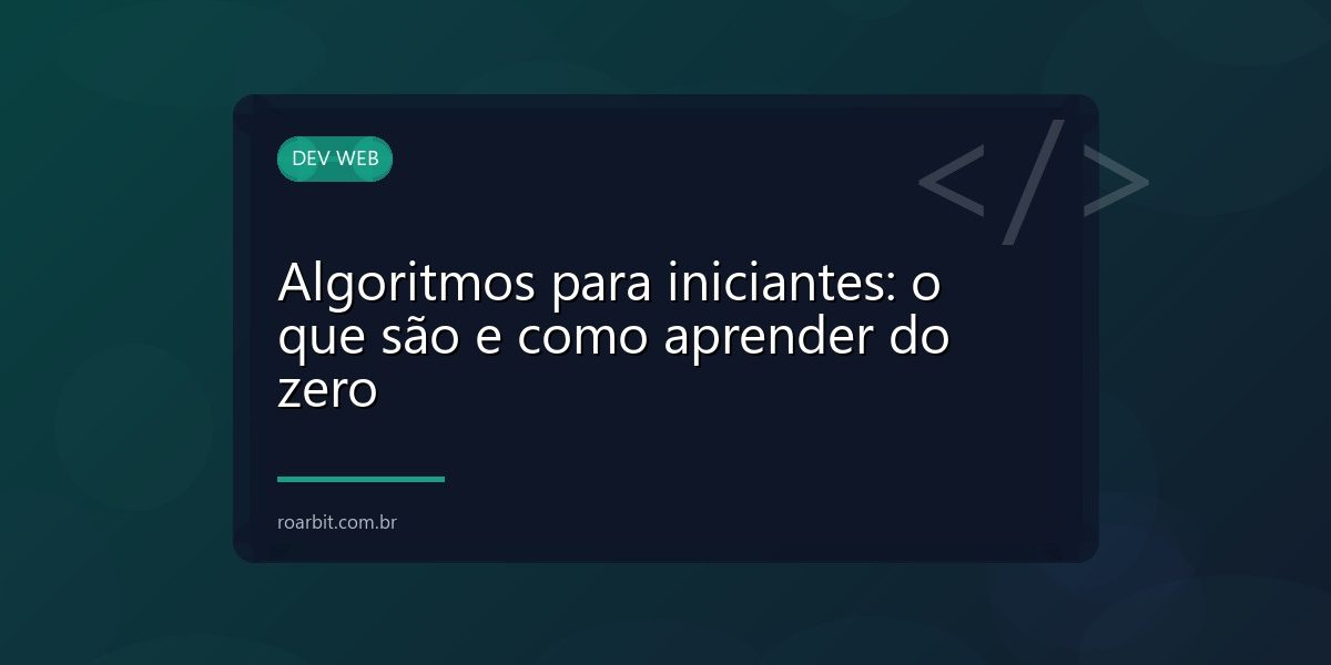 Algoritmos para iniciantes: o que são e como aprender do zero