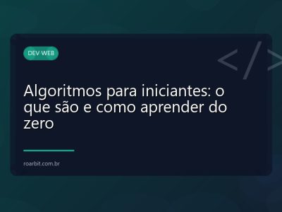 Algoritmos para iniciantes: o que são e como aprender do zero