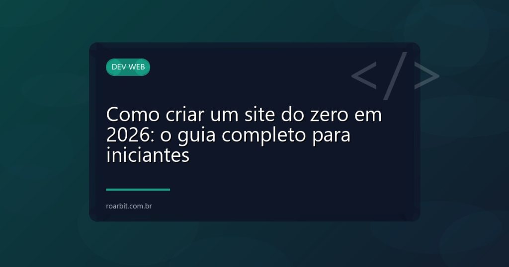 Como criar um site do zero em 2026: o guia completo para iniciantes