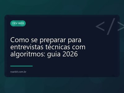 Como se preparar para entrevistas técnicas com algoritmos: guia 2026