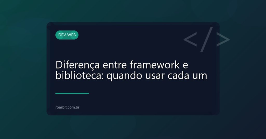 Diferença entre framework e biblioteca: quando usar cada um
