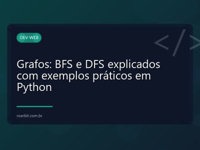 Grafos: BFS e DFS explicados com exemplos práticos em Python