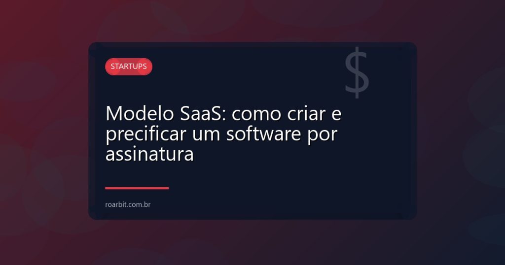 Modelo SaaS: como criar e precificar um software por assinatura