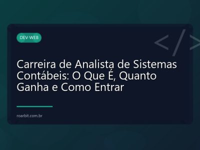 Carreira de Analista de Sistemas Contábeis: O Que É, Quanto Ganha e Como Entrar