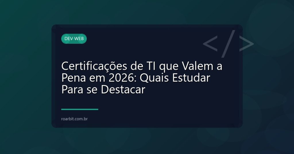 Certificações de TI que Valem a Pena em 2026: Quais Estudar Para se Destacar