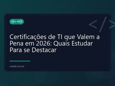 Certificações de TI que Valem a Pena em 2026: Quais Estudar Para se Destacar