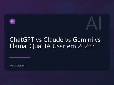 ChatGPT vs Claude vs Gemini vs Llama: Qual IA Usar em 2026?