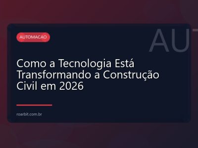 Como a Tecnologia Está Transformando a Construção Civil em 2026