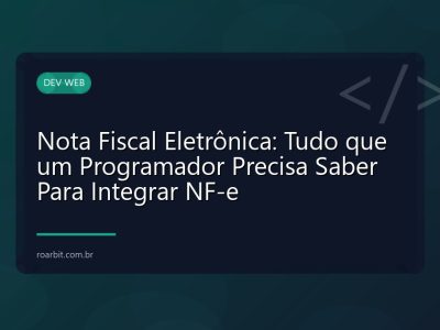 Nota Fiscal Eletrônica: Tudo que um Programador Precisa Saber Para Integrar NF-e