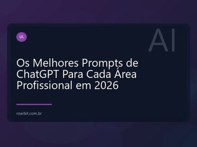 Os Melhores Prompts de ChatGPT Para Cada Área Profissional em 2026